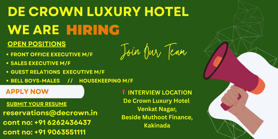 WE ARE HIRING URGENTLY – De Crown Luxury Hotel, Kakinada