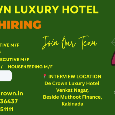 WE ARE HIRING URGENTLY – De Crown Luxury Hotel, Kakinada